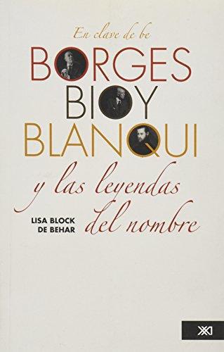 En Clave De Be Borges Bioy Blanqui Y Las Leyendas Del Nombre