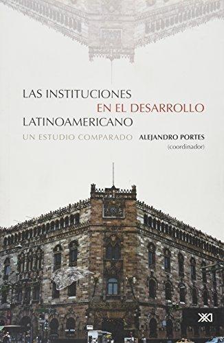 Instituciones En El Desarrollo Latinoamericano, Las