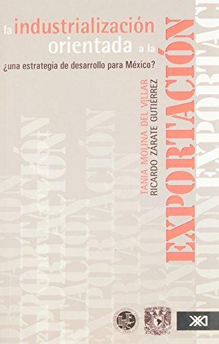 Industrializacion Orientada A La Exportacion ¿Una Estrategia De Desarrollo Para Mexico?, La