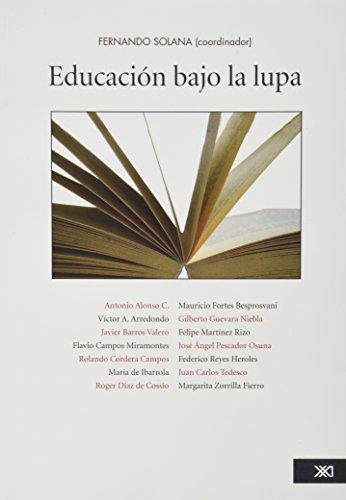 Educacion Bajo La Lupa. Viii Coloquio Internacional Del Fondo Mexicano Para La Educacion Y El Desarrollo