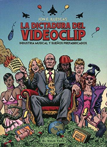 Dictadura Del Videoclip Industria Musical Y Sueños Prefabricados, La