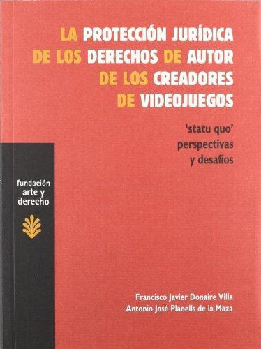 Proteccion Juridica De Los Derechos De Autor De Los Creadores De Videojuegos, La