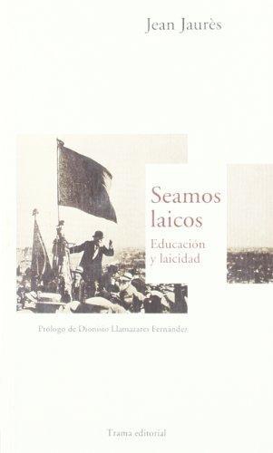 Seamos Laicos. Educacion Y Laicidad