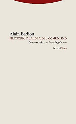 Filosofia Y La Idea Del Comunismo. Conversacion Con Peter Engelmann