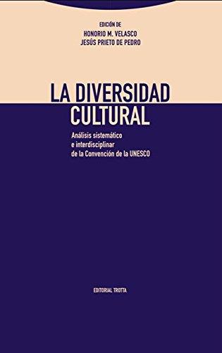 Diversidad Cultural. Analisis Sistematico E Interdisciplinar De La Convencion De La Unesco, La