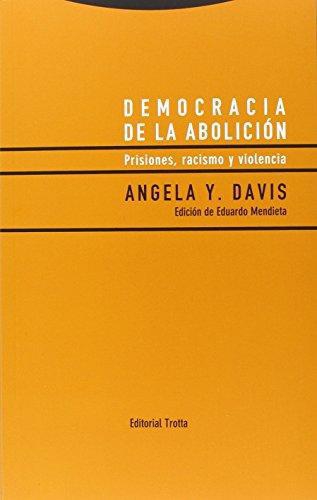 Democracia De La Abolicion. Prisiones Racismo Y Violencia