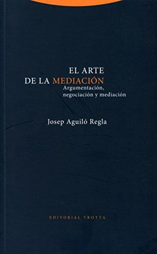 Arte De La Mediacion Argumentacion Negociacion Y Mediacion, El