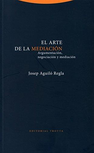 Arte De La Mediacion Argumentacion Negociacion Y Mediacion, El
