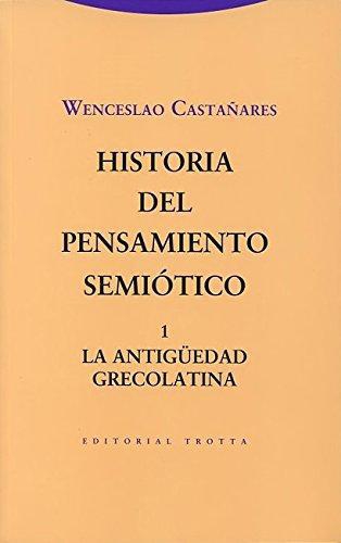 Historia Del Pensamiento Semiotico 1. La Antiguedad Grecolatina