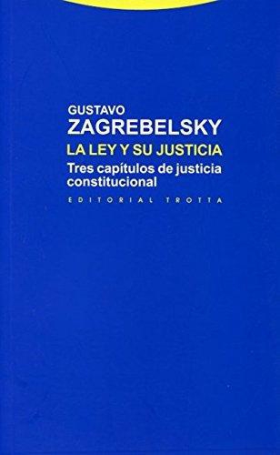 Ley Y Su Justicia. Tres Capitulos De Justicia Constitucional, La