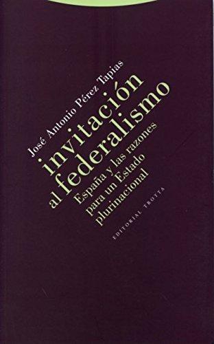 Invitacion Al Federalismo. España Y Las Razones Para Un Estado Plurinacional