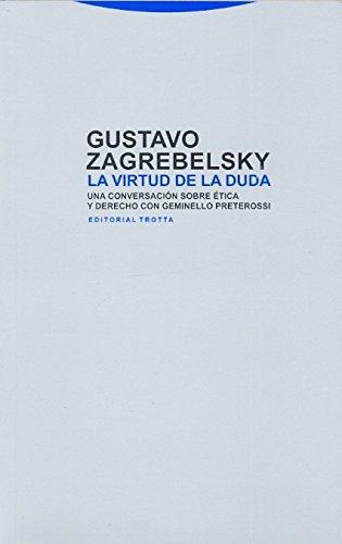 Virtud De La Duda. Una Conversacion Sobre Etica Y Derecho, La
