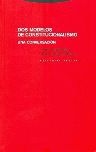 Dos Modelos De Constitucionalismo. Una Conversacion