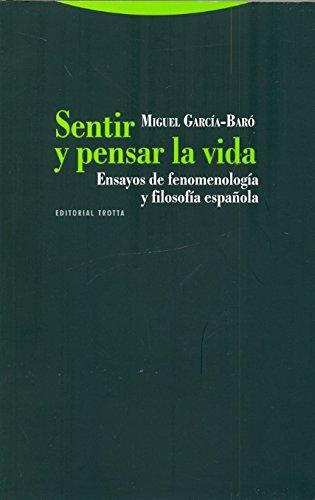 Sentir Y Pensar La Vida. Ensayos De Fenomenologia Y Filosofia Española