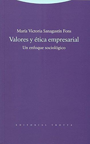 Valores Y Etica Empresarial Un Enfoque Sociologico