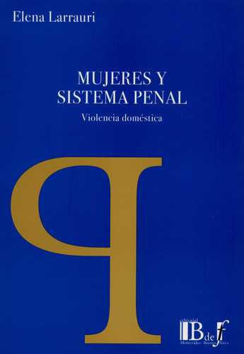 Mujeres Y Sistema Penal. Violencia Domestica