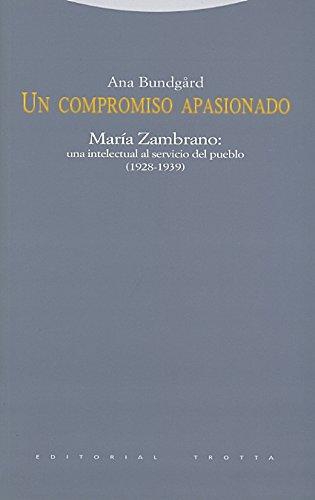 Un Compromiso Apasionado Maria Zambrano Una Intelectual Al Servicio Del Pueblo (1928-1939)