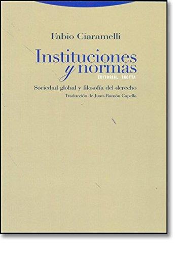 Instituciones Y Normas. Sociedad Global Y Filosofia Del Derecho