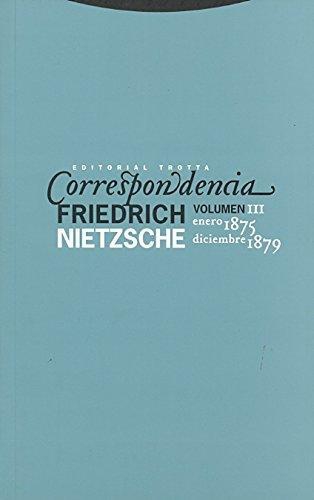 Correspondencia F. Nietzsche Vol.Iii Enero 1875 - Diciembre 1879