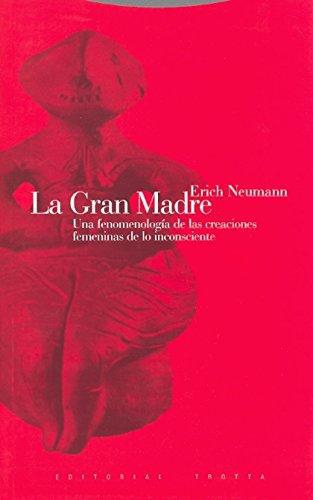 Gran Madre Una Fenomenologia De Las Creaciones Femeninas De Lo Inconsciente, La