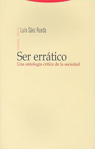 Ser Erratico. Una Ontologia Critica De La Sociedad