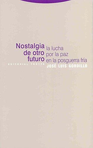 Nostalgia De Otro Futuro. La Lucha Por La Paz En La Posguerra Fria