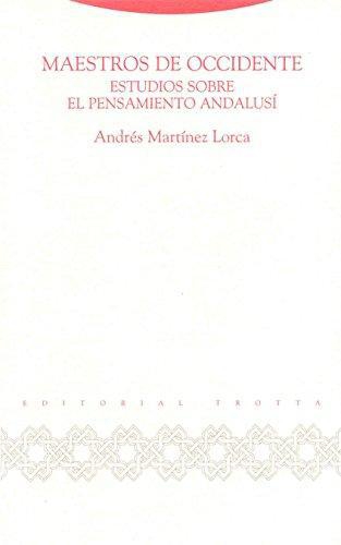 Maestros De Occidente Estudios Sobre El Pensamiento Andalusi