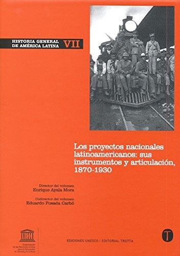 Historia General (Vol.Vii) De America Latina: Los Proyectos Nacionales Latinoamericanos