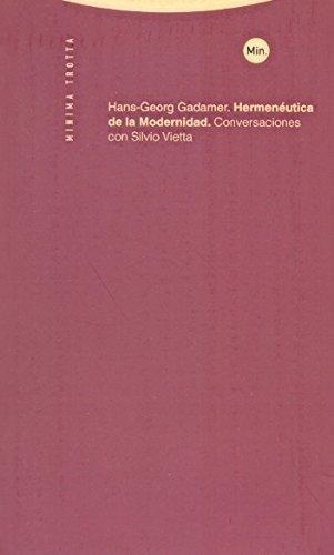 Hermeneutica De La Modernidad. Conversaciones Con Silvio Vietta