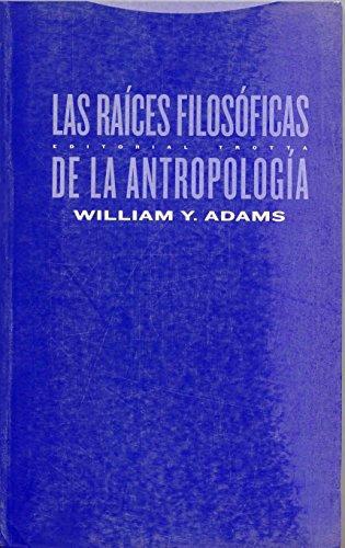 Raices Filosoficas De La Antropologia, Las