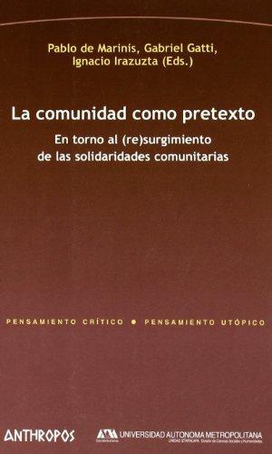 Comunidad Como Pretexto. En Torno Al (Re)Surgimiento De Las Solidaridades Comunitarias, La