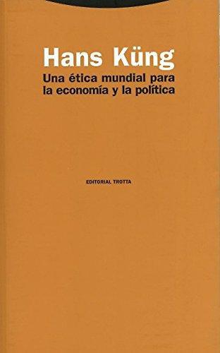 Una Etica Mundial Para La Economia Y La Politica