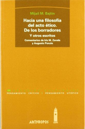 Hacia Una Filosofia Del Acto Etico. De Los Borradores Y Otros Escritos