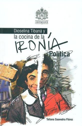 Dioselina Tibana Y La Cocina De La Ironia Politica