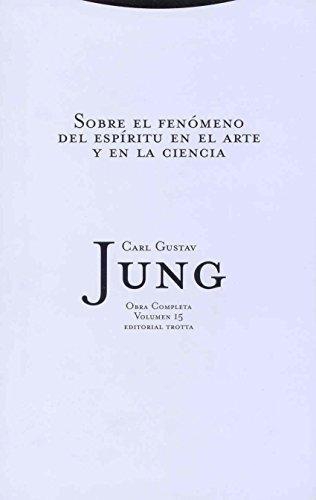 Jung 15: Sobre El Fenomeno Del Espiritu En El Arte Y En La Ciencia
