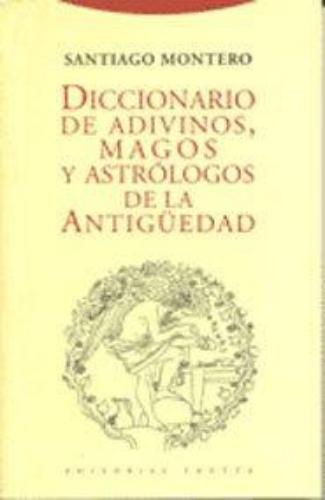 Diccionario De Adivinos Magos Y Astrologos De La Antiguedad