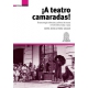 A Teatro Camaradas! Dramaturgia Militante Y Politica De Masas En Colombia 1965-1975