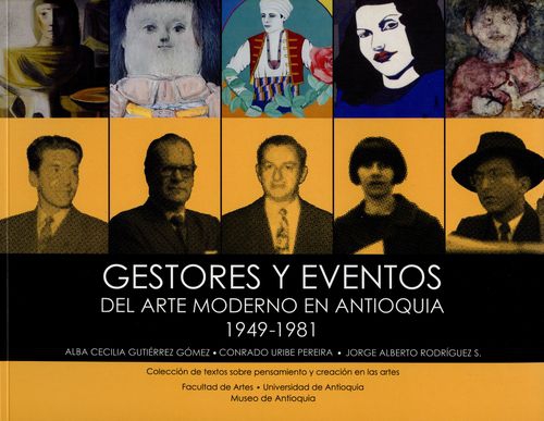 Gestores Y Eventos Del Arte Moderno En Antioquia 1949-1981