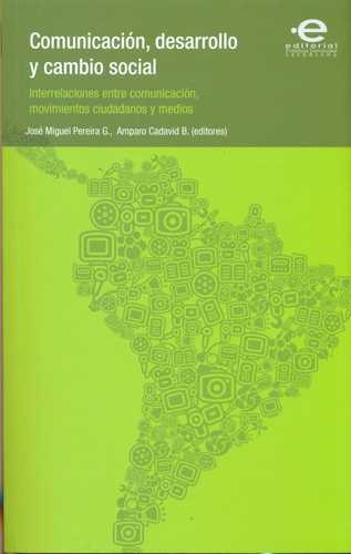 Comunicacion Desarrollo Y Cambio Social. Interrelaciones Entre Comunicacion Movimientos Ciudadanos Y Medios