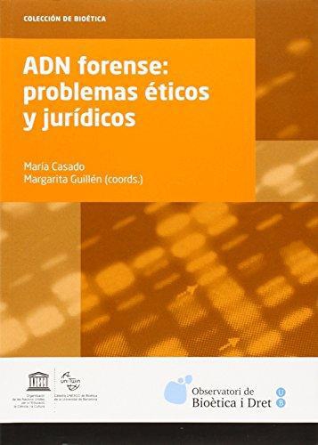 Adn Forense: Problemas Eticos Y Juridicos