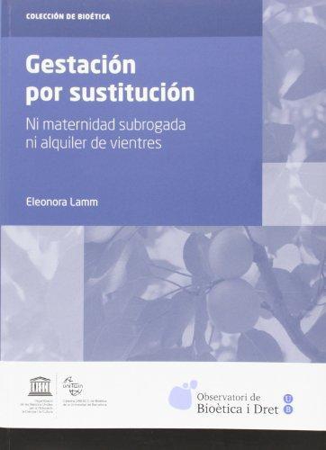 Gestacion Por Sustitucion. Ni Maternidad Subrogada Ni Alquiler De Vientres