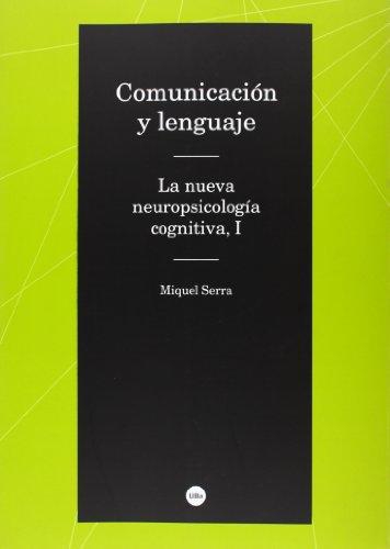 Comunicacion Y Lenguaje (I) La Nueva Neuropsicologia Cognitiva