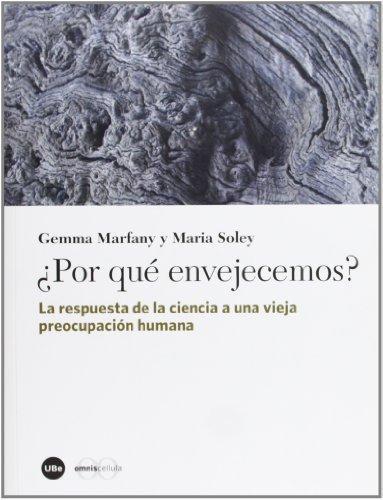 Por Que Envejecemos? La Respuesta De La Ciencia A Una Vieja Preocupacion Humana