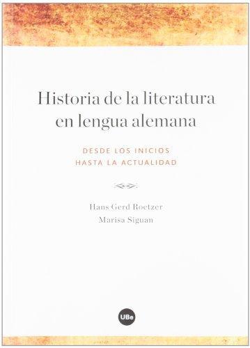 Historia De La Literatura En Lengua Alemana Desde Los Inicios Hasta La Actualidad