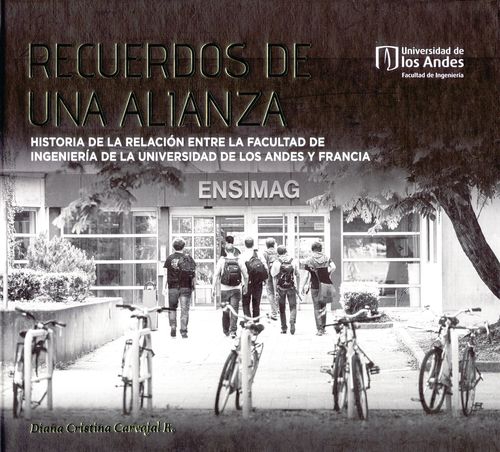 Recuerdos De Una Alianza Historia De La Relacion Entre La Facultad De Ingenieria De La Universidad De Los Ande