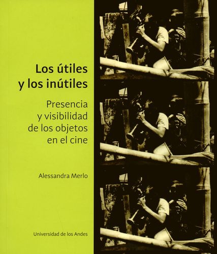 Utiles Y Los Inutiles Presencia Y Visibilidad De Los Objetos En El Cine, Los