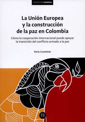 Union Europea Y La Construccion De La Paz En Colombia, La