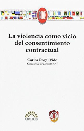 Violencia Como Vicio Del Consentimiento Contractual, La