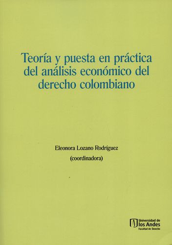 Teoria Y Puesta En Practica Del Analisis Economico Del Derecho Colombiano