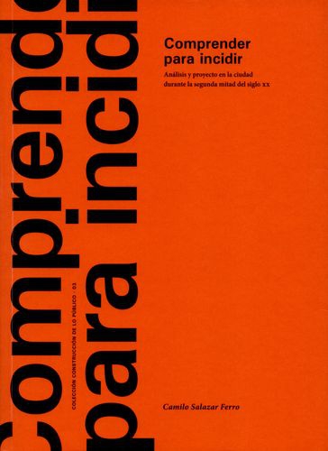 Comprender Para Incidir Analisis Y Proyecto En La Ciudad Durante La Segunda Mitad Del Siglo Xx